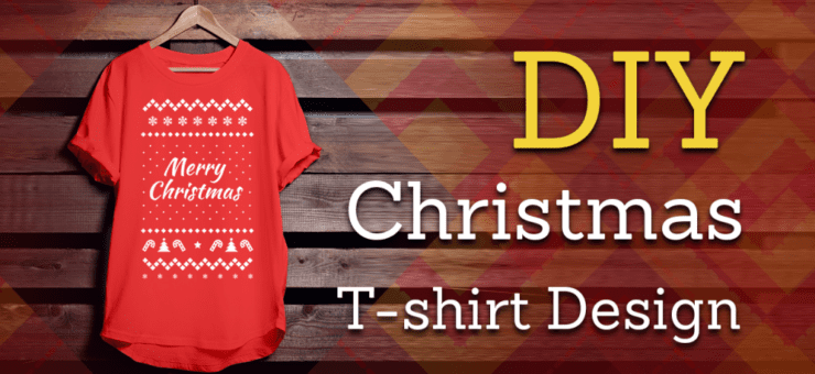 How To Design Christmas T-Shirt For Your Friends and Family